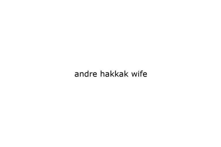 andre-hakkak-wife