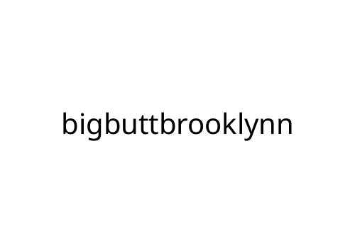 bigbuttbrooklynn
