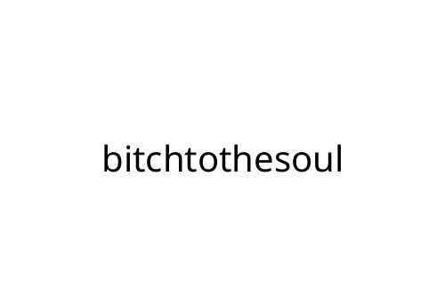 bitchtothesoul