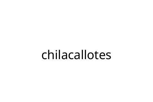 chilacallotes