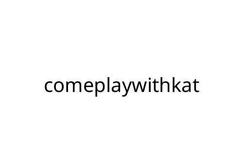 comeplaywithkat