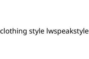clothing style lwspeakstyle