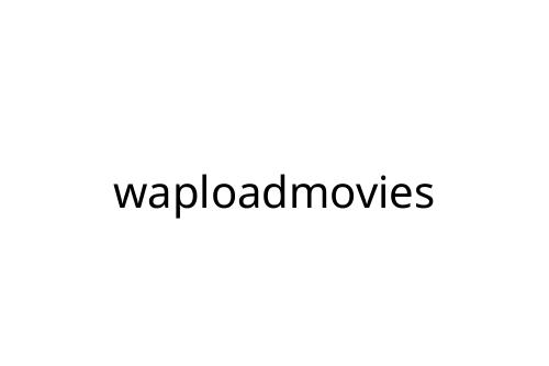 waploadmovies
