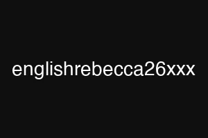 englishrebecca26xxx