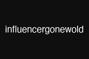 influencergonewold