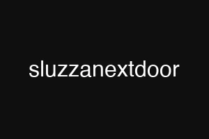 sluzzanextdoor