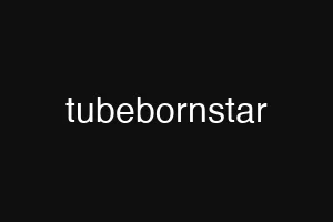 tubebornstar