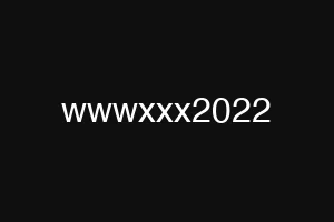 wwwxxx2022