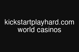 kickstartplayhard.com world casinos