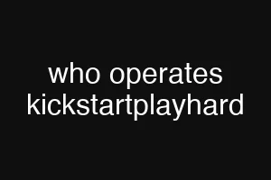 who operates kickstartplayhard